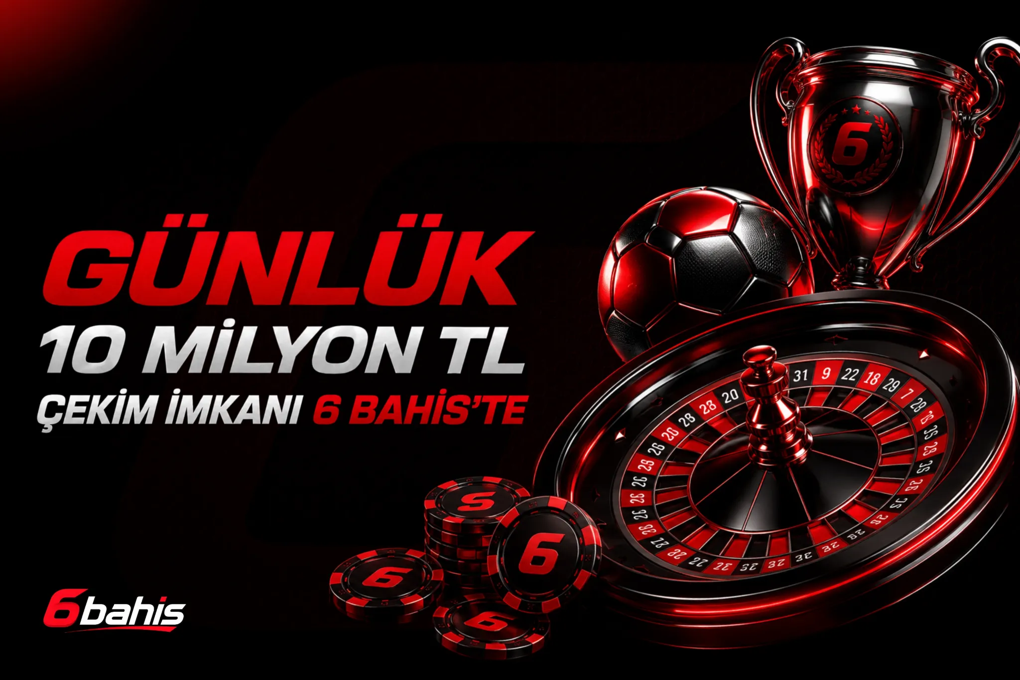 6bahis günlük 10 milyon TL çekim imkanı